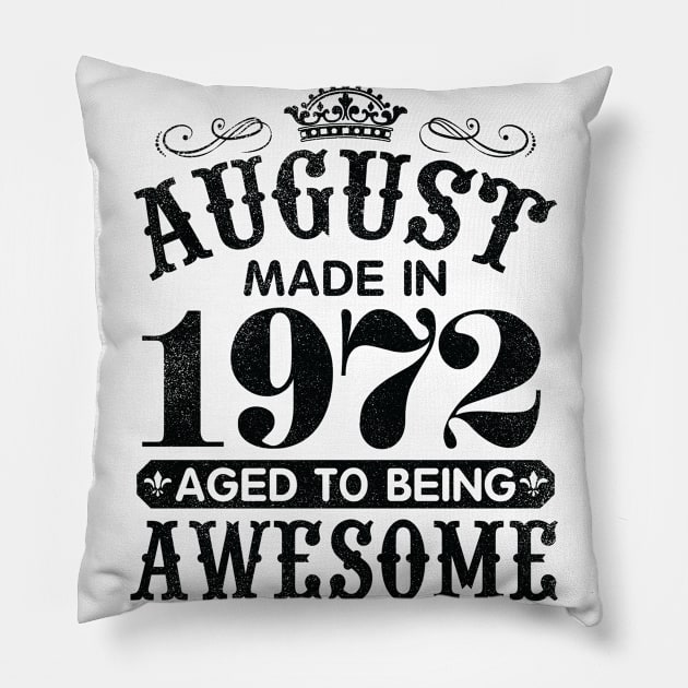 August Made In 1972 Aged To Being Awesome Happy Birthday 48 Years Old To Me You Papa Daddy Son Pillow by Cowan79