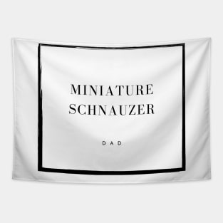 Miniature Schnauzer Dad Tapestry