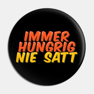 Funny Quote in German Always Hungry Never Full Pin