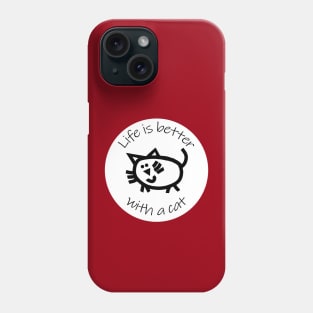 Animals Quote Disc Life is Better with a Cat Phone Case