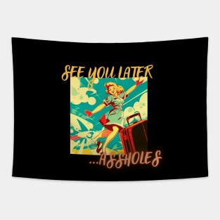 see you later asshole!! gift present ideas, travel girl Tapestry