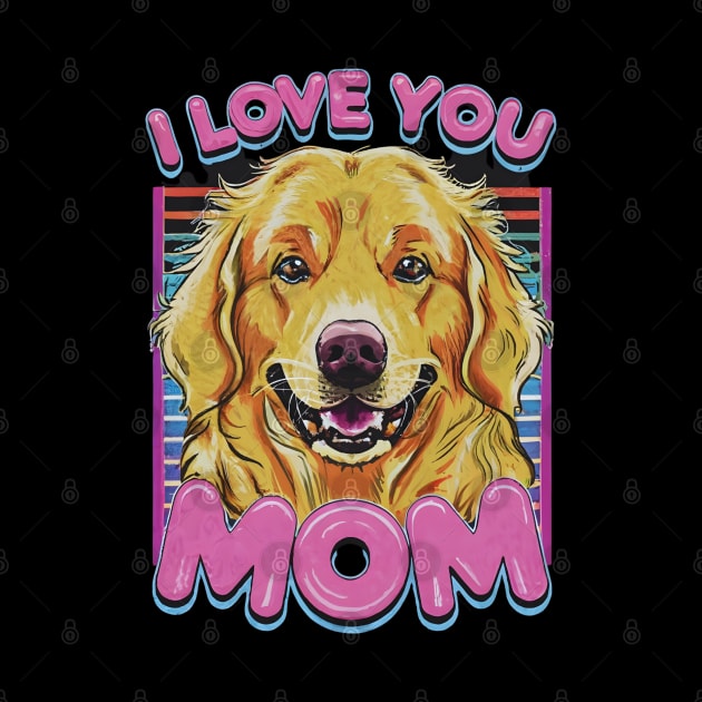 I love you mom dog Golden retriever by "Artistic Apparel Hub"