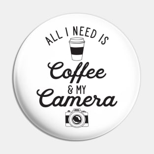 All I Need is Coffee and My Camera Pin