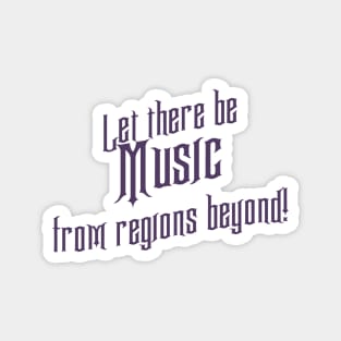Let there be Music from regions beyond! Magnet