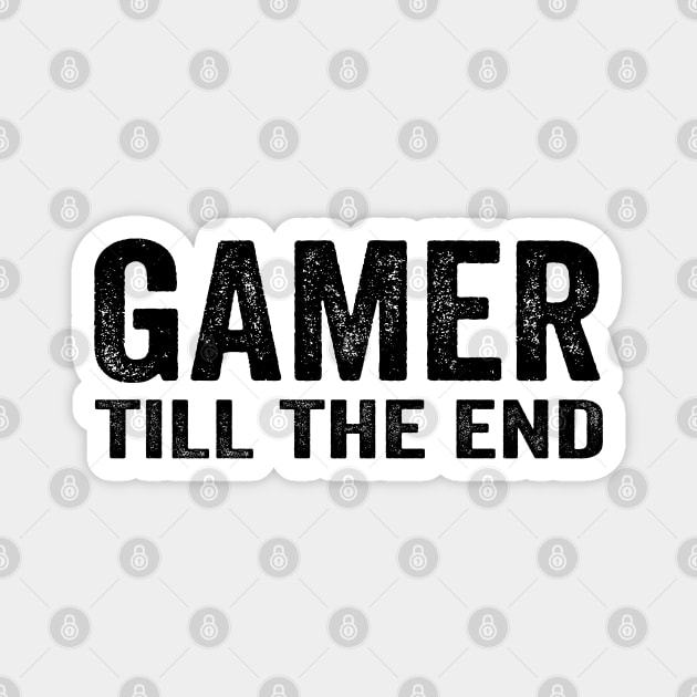 Gamer till the end Magnet by Tshirtiz