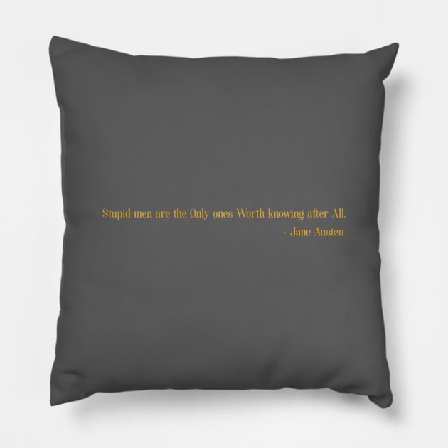 Men are Stupid Jane Austen Quotes (Gold) Pillow by The Lily and The Lark