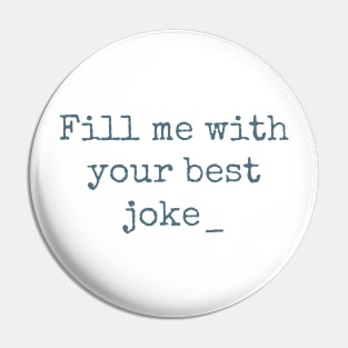 Fill me with your best joke Pin