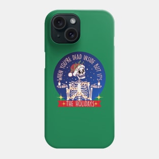 When You're Dead Inside but it's the Holidays Phone Case