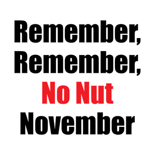 Remember, Remember, No Nut November T-Shirt