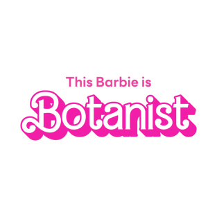 This Barbie is Botanist T-Shirt