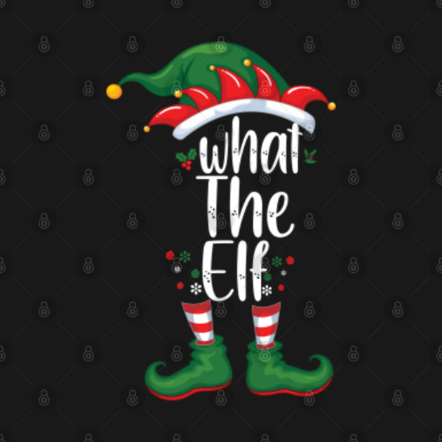 Discover what The Elf - What The Elf - T-Shirt