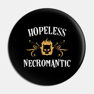 Hopeless Necromantic Funny Necromancer Pin