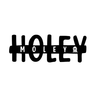 Holeymoley merch T-Shirt