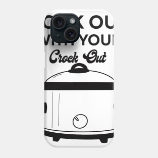 Rock out with your crock out Phone Case