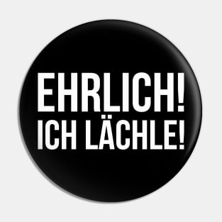 EHRLICH! ICH LÄCHLE! funny saying lustige Sprüche Pin