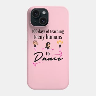 100 days of school for dance teachers Phone Case