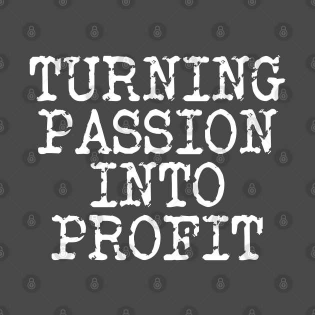 Turning Passion Into Profit by Texevod
