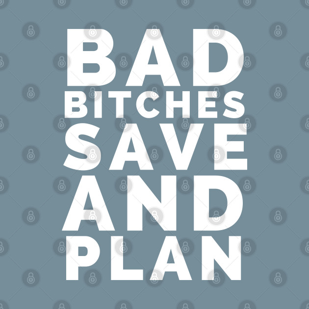 Discover Bad bitches save and plan - Bad Bitches - T-Shirt