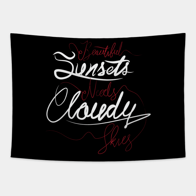 Beautiful Sunsets Needs Cloudy Skies Tapestry by Distrowlinc