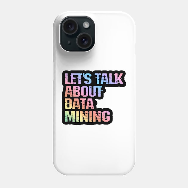 Data mining mode on. Let's talk about data analysis, analytics, engineering, science. Funny quote, humor. Best awesome data analyst, engineer, scientist ever. I love data. Big data nerd Phone Case by BlaiseDesign