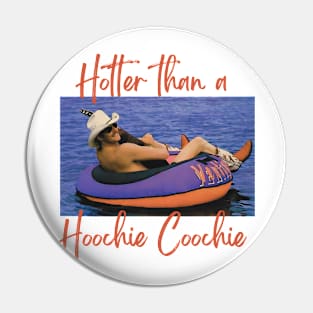 Hotter Than A Hoochie Coochie  90s Country Music Trendy Summer Pin