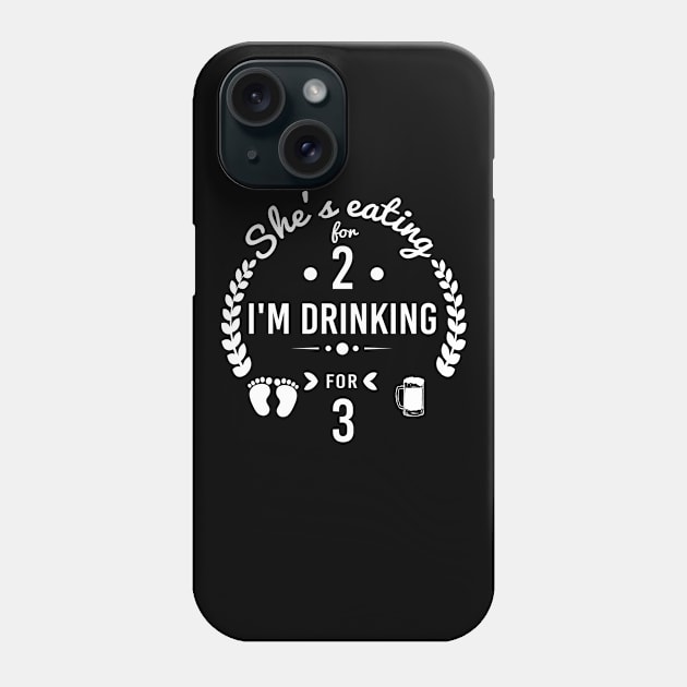 She's Eating for Two I'm Drinking for Three Cute Dad Quotes, Gift Idea for Dad Hilarious tshirt Phone Case by Tee-quotes 