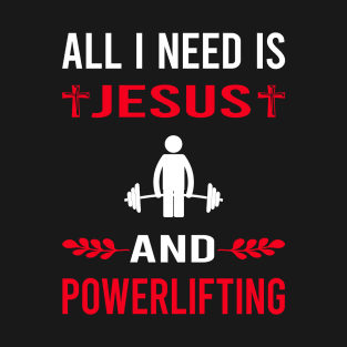 I Need Jesus And Powerlifting T-Shirt