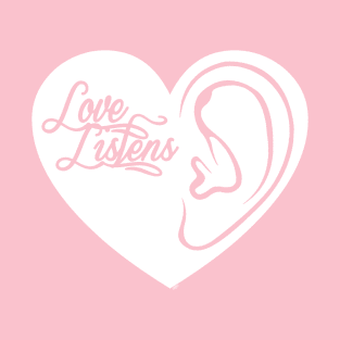 Love Listens T-Shirt