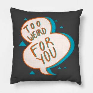 Too Weird Pillow