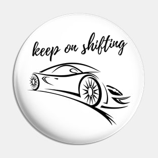 Car Lover Keep on Shifting Pin