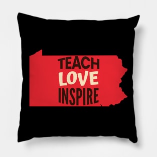 Pennsylvania Teacher Teach Love Inspire Pillow