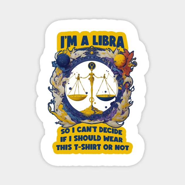 Design for Libra with Funny Quotation_2 Magnet by thematics