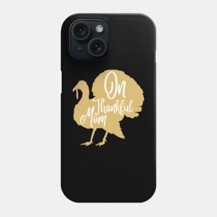 On thankful mom, thanksgiving day gift for mom Phone Case