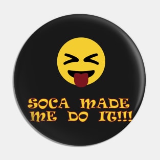 Soca Music Made Me Do It - Soca Mode Pin