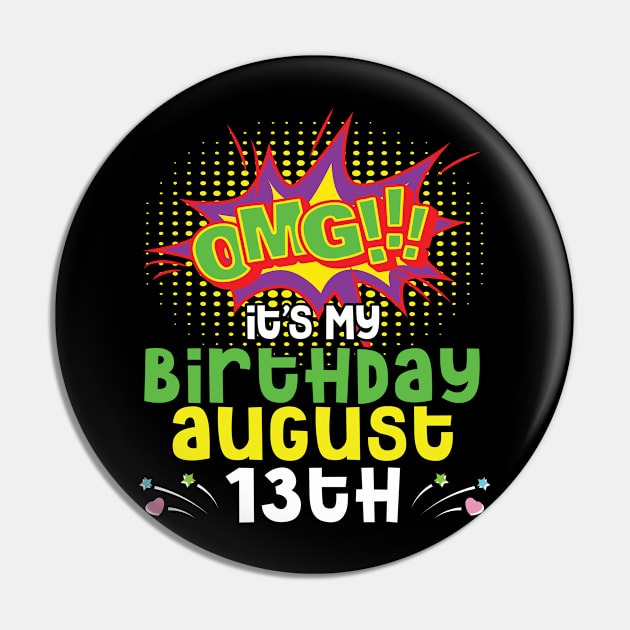 OMG It's My Birthday On August 13th Happy Birthday To Me You Daddy Mommy Brother Sister Son Daughter Pin by joandraelliot