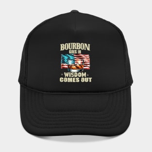 Bourbon Goes In Wisdom Comes Out, Bourbon, Bourbon Lover, Bourbon Whiskey, Bourbon Bottle, Bourbon Gift, Bourbon Drinker Hat