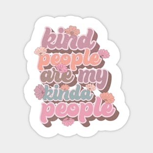 Kind people are my kinda people Magnet