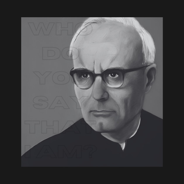 Karl Rahner T Shirt. Who do you say that I am? by Andrei Tarkovsky