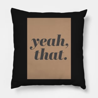 Yeah, that Quote Pillow