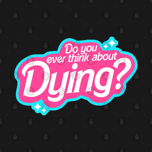 Do you ever thing about Dying? by nze pen