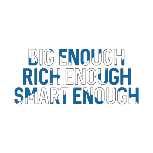 BIG ENOUGH, RICH ENOUGH, SMART ENOUGH , Scottish Independence Saltire Flag Text Slogan T-Shirt