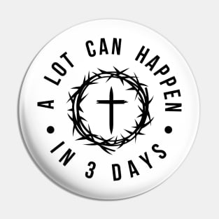 Easter Christian Christianity, Jesus Christ, A Lot Can Happen In 3 Days Pin