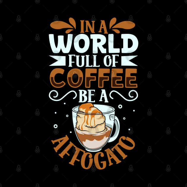 Be an Café Affogato - coffee lover by Modern Medieval Design