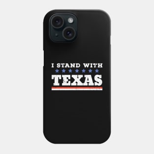 I Stand With Texas - grunge Phone Case