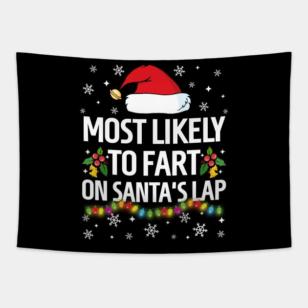 Most Likely To Fart On Santa's Lap Christmas Family Pajama Funny Tapestry by TheMjProduction