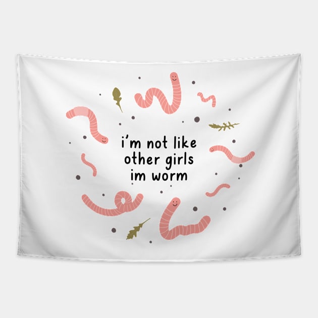 i'm not like other girls im worm Tapestry by goblinbabe