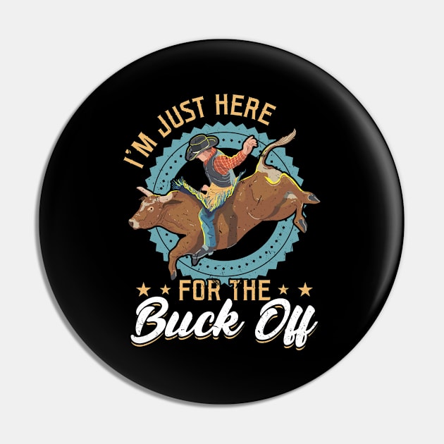 I'm Just Here For The Buck Off - Bull Rider Pin by Peco-Designs