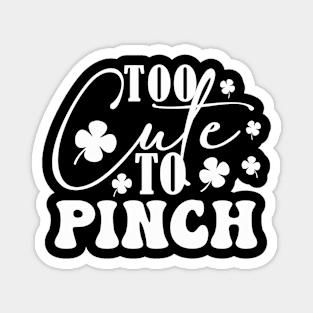 To Cute To Pinch on Patricks Day Magnet