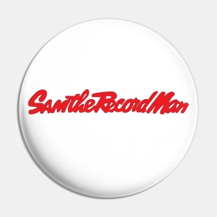 Sam the Record Man Pin