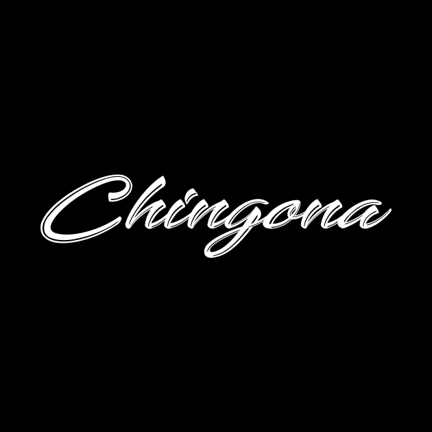 Chingona by zubiacreative